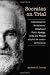 Socrates On Trial: A Play Based On Aristophane's Clouds And Plato's Apology, Crito, A...