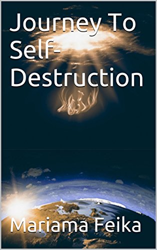 Journey To Self-Destruction, by Mariama Feika