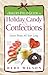 A Baker's Field Guide to Holiday Candy: Sweet Treats All Year Long