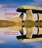 Zentrum der Energie 2008: Trendthema Spiritualit�t. Kraftorte aus aller Welt. International renomierte Reisefotografen - 
