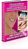 How to Have a Healthy White Smile: Discover Your Hidden Smile Now