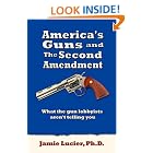 America's Guns and The Second Amendment: What the gun lobbyists aren't telling you by Jamie Lucier