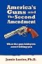 America's Guns and The Second Amendment: What the gun lobbyists aren't telling you America's Guns and The Second Amendment: What the gun lobbyists aren't telling you