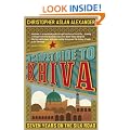 A Carpet Ride to Khiva: Seven Years on the Silk Road