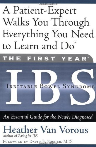 The First Year: IBS (Irritable Bowel Syndrome)--An Essential Guide for the Newly Diagnosed by Heather Van Vorous (2001-10-15)
