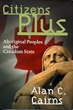Citizens Plus: Aboriginal Peoples and the Canadian State