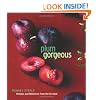 Plum Gorgeous: Recipes and Memories from the Orchard