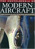 The Encyclopedia of Modern Aircraft: From Civilian Airliners to Military Superfighters