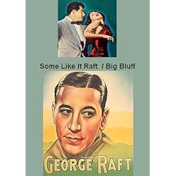 Some Like It Raft (aka.- East End Chant or Limehouse Blues ) Starring George Raft / The Big Bluff