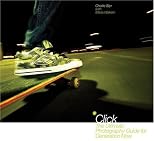 Click: The Ultimate Photography Guide for Generation Now