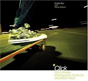 Click: The Ultimate Photography Guide for Generation Now