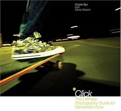 Click: The Ultimate Photography Guide for Generation Now