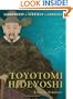 Toyotomi Hideyoshi: The background, strategies, tactics and battlefield experiences of the greatest commanders of history
