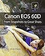 Canon EOS 60D: From Snapshots to Great Shots