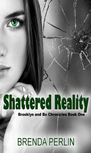 Shattered Reality (Brooklyn and Bo Chronicles) by Brenda Perlin