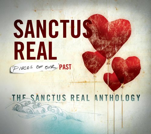 Sanctus Real - Pieces Of Our Past: The Sanctus Real Anthology [3 Cd] - Zortam Music