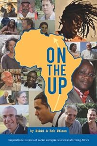 On the Up: Inspirational Stories of Social Entrepreneurs Transforming Africa