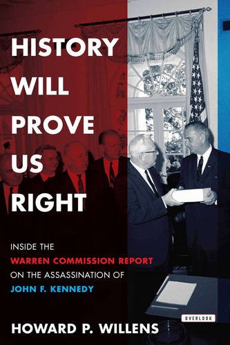 History Will Prove Us Right: Inside the Warren Commission Report on the Assassination of John F. Kennedy