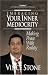 Embracing Your Inner Mediocrity: Making Peace With Reality