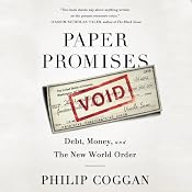 Paper Promises: Debt, Money, and the New World Order | [Philip Coggan]