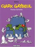 Clark Gaybeul, Tome 1 : Petites l�chet�s