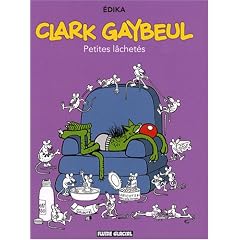 Clark Gaybeul, Tome 1 : Petites l�chet�s