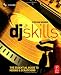 DJ Skills: The essential guide to Mixing and Scratching