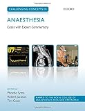 Challenging concepts in anaesthesia : cases with expert commentary