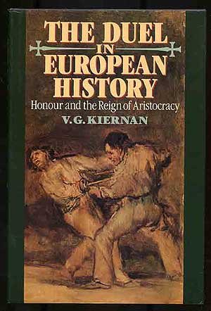 The Duel in European History: Honour and the Reign of Aristocracy