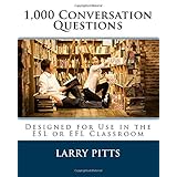 1000 conversation questions designed for use in the esl or efl classroom