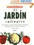 El jardin culinario: Como cultivar sus propios frutales, hierbas y hortalizas, cualquiera que sea el tamano de su jardin (Guias practicas de jardineria)