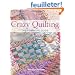 Crazy Quilting: The Complete Guide