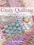 Crazy Quilting: The Complete Guide