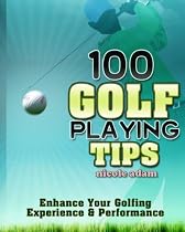Click to Download Free Kindle Book -> 100 Golf Playing Tips