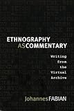 View Book 'Ethnography as Commentary: Writing from the Virtual Archive'