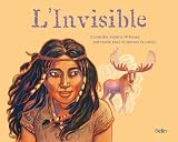 L\'Invisible - Contes des Indiens Mi\'kmaq par Marie Diaz