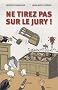 Ne tirez pas sur le jury !
