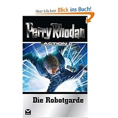 Perry Rhodan Action. Die Robotgarde