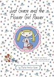 Just Grace and the Flower Girl Power (The Just Grace Series)
