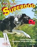 Mary Ray's superdog : clicker training for obedience, tricks and agility