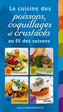 Livres Recette de Poissons et Fruits de mer - La cuisine des poissons, coquillages et crustacés au fil des saisons