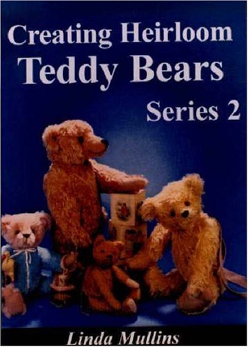 Creating Heirloom Teddy Bears, Series 2