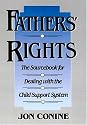 Fathers' Rights: The Sourcebook for Dealing with the Child Support System