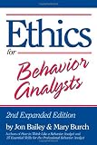 Ethics for Behavior Analysts: 2nd Expanded Edition