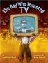 The Boy Who Invented TV: The Story of Philo Farnsworth
