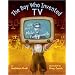 The Boy Who Invented TV: The Story of Philo Farnsworth