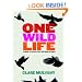 One Wild Life: A Journey to Discover People Who Change Our World