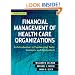 Financial Management of Health Care Organizations: An Introduction to Fundamental Tools, Concepts  and Applications (Josseybass)