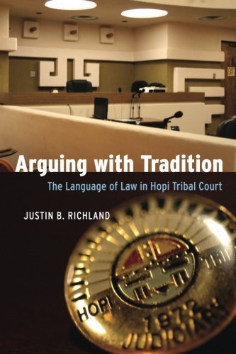 Arguing with Tradition: The Language of Law in Hopi Tribal Court (Chicago Series in Law and Society)