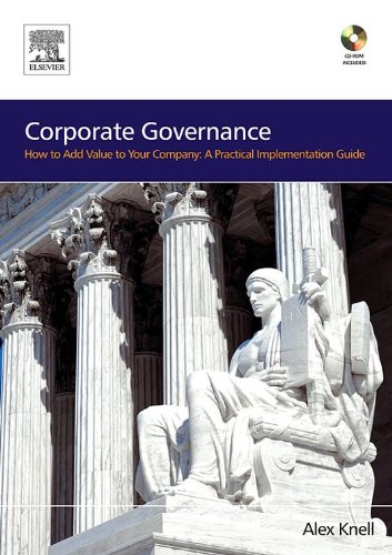 Corporate Governance: How To Add Value To Your Company: A Practical Implementation Guide
